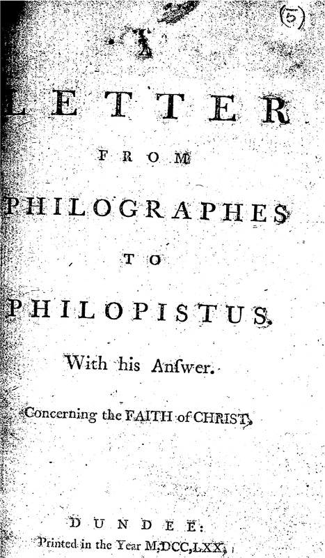 A letter from Philographes to Philopistus. With his answer. Concerning the faith of Christ.pdf